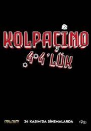 Kolpaçino 4 4’lük